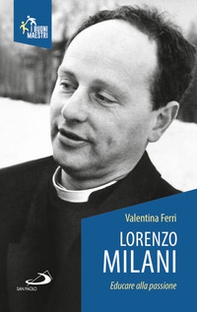 Lorenzo Milani. Educare alla passione - Librerie.coop