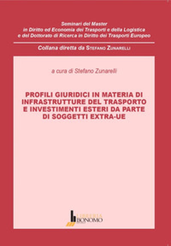 Profili giuridici in materia di infrastrutture del trasporto e investimenti esteri da parte di soggetti extra-UE - Librerie.coop Profili giuridici in materia di infrastrutture del trasporto e investimenti esteri da parte di soggetti extra-UE - Librerie.coop