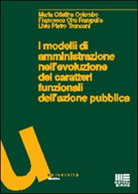 I modelli di amministrazione nell'evoluzione dei caratteri funzionali dell'azione pubblica - Librerie.coop