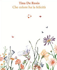 Che colore ha la felicità - Librerie.coop Che colore ha la felicità - Librerie.coop