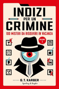 Indizi per un crimine. 100 misteri da risolvere in vacanza - Vol. 1 - Librerie.coop