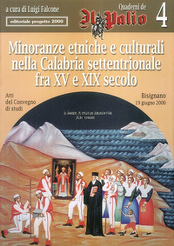 Minoranze etniche e culturali nella Calabria settentrionale fra XV e XIX secolo. Atti del Convegno di studi (Bisignano, 19 giugno 2000) - Librerie.coop Minoranze etniche e culturali nella Calabria settentrionale fra XV e XIX secolo. Atti del Convegno di studi (Bisignano, 19 giugno 2000) - Librerie.coop