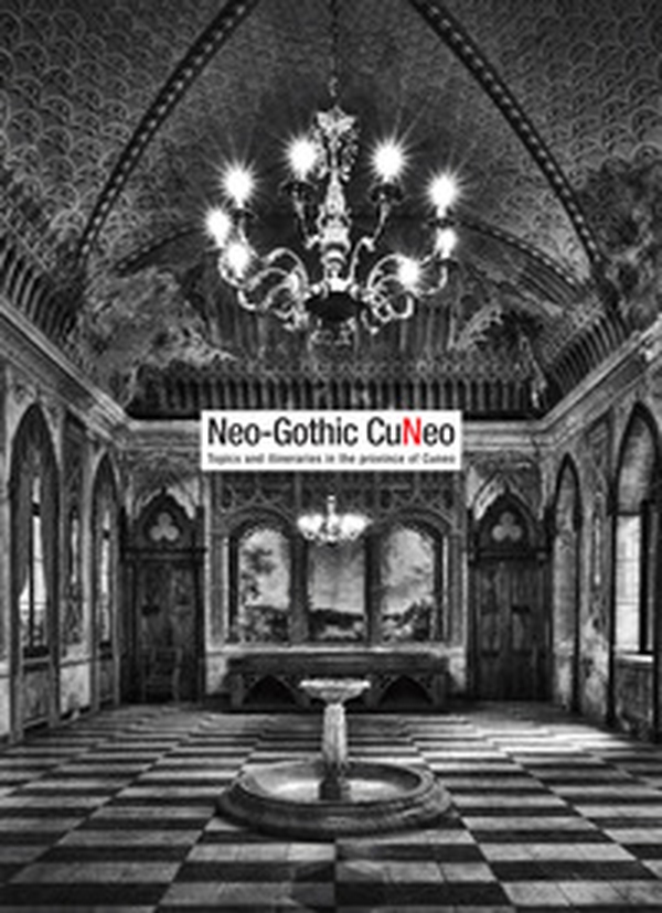 Neo-gothic Cuneo. Topics and itineraries in the province of Cuneo - Librerie.coop Neo-gothic Cuneo. Topics and itineraries in the province of Cuneo - Librerie.coop