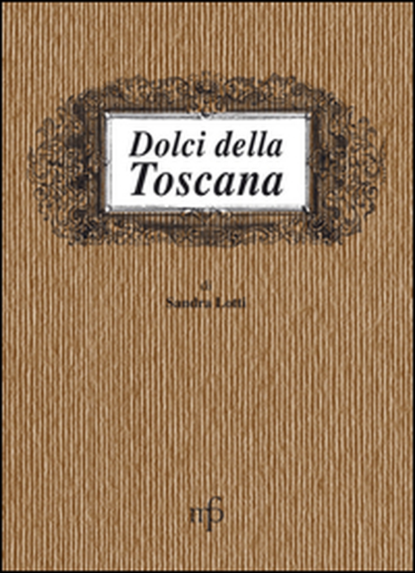 Dolci della Toscana - Librerie.coop Dolci della Toscana - Librerie.coop