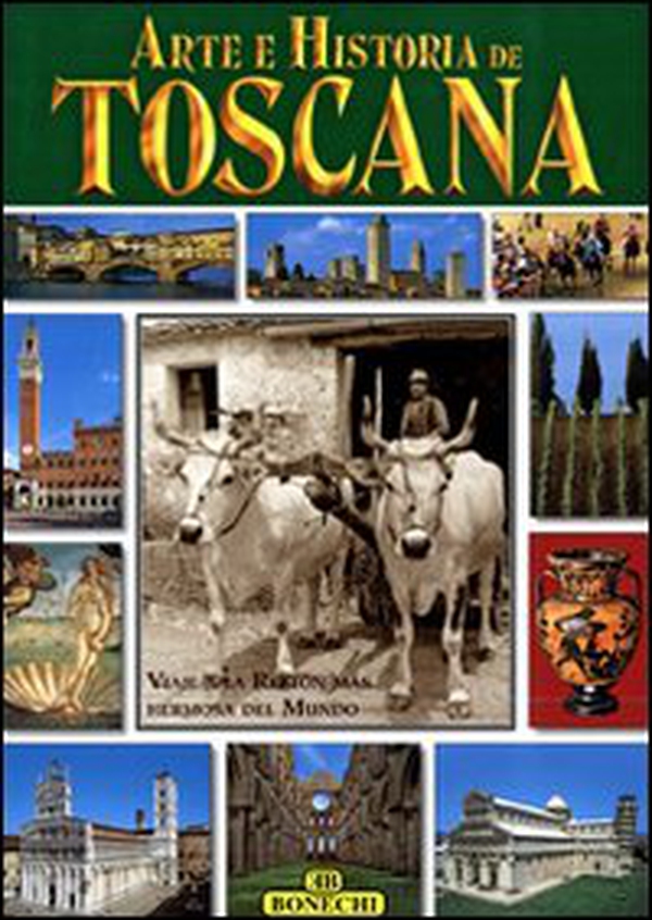 Arte e storia della Toscana. Ediz. spagnola - Librerie.coop Arte e storia della Toscana. Ediz. spagnola - Librerie.coop