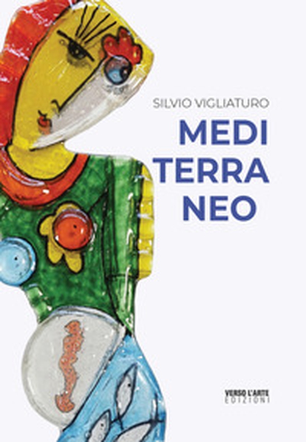Silvio Vigliaturo. Mediterraneo - Librerie.coop Silvio Vigliaturo. Mediterraneo - Librerie.coop