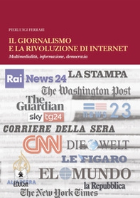 Il giornalismo e la rivoluzione di internet. Multimedialità, informazione, democrazia - Librerie.coop