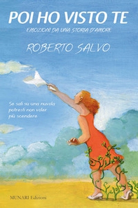 Poi ho visto te. Emozioni da una storia d'amore - Librerie.coop Poi ho visto te. Emozioni da una storia d'amore - Librerie.coop