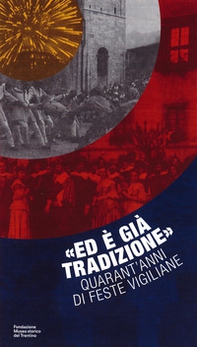 «Ed è già tradizione». Quarant'anni di feste vigiliane - Librerie.coop