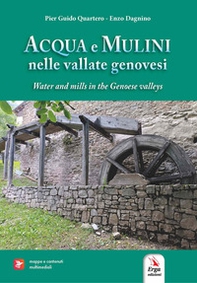 Acqua e mulini nelle vallate genovesi-Water and mills in the Genoese valleys - Librerie.coop