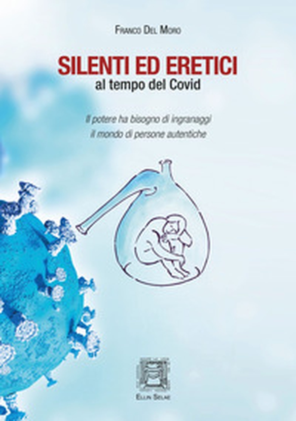 Silenti ed eretici al tempo del Covid - Librerie.coop Silenti ed eretici al tempo del Covid - Librerie.coop