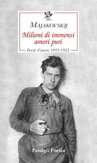 Milioni di immensi amori puri. Poesie d'amore 1913-1922 - Librerie.coop Milioni di immensi amori puri. Poesie d'amore 1913-1922 - Librerie.coop