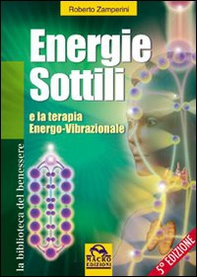 Energie sottili e la terapia energo-vibrazionale - Librerie.coop