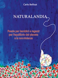Naturalandia. Poesie per bambini e ragazzi per l'equilibrio del pianeta e la nonviolenza - Librerie.coop