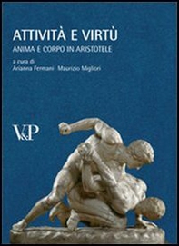 Attività e virtù. Anima e corpo in Aristotele - Librerie.coop