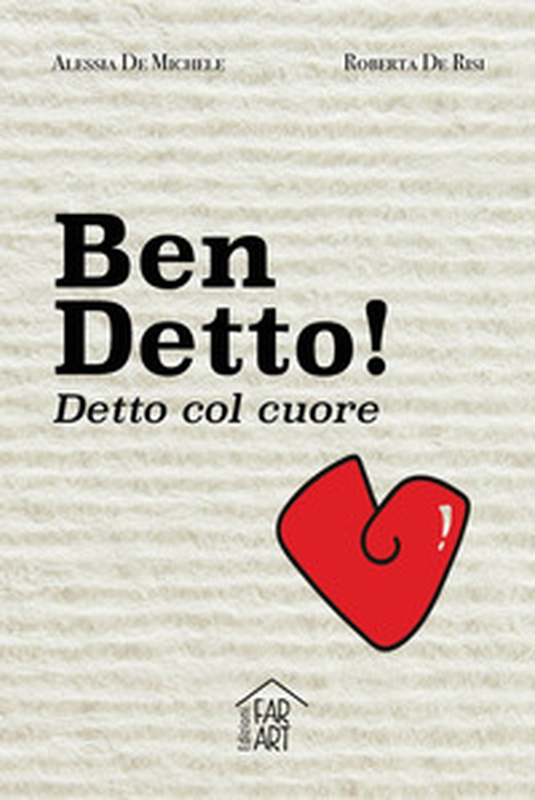 Ben Detto! Detto col cuore - Librerie.coop Ben Detto! Detto col cuore - Librerie.coop