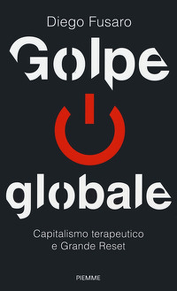 Golpe globale. Capitalismo terapeutico e grande reset - Librerie.coop Golpe globale. Capitalismo terapeutico e grande reset - Librerie.coop