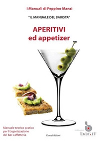 Aperitivi ed appetizer. Il manuale del barista - Librerie.coop