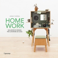Homework. Soluzioni di design per lavorare da casa - Librerie.coop