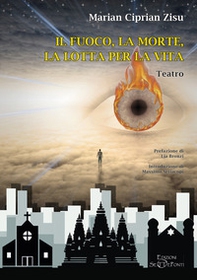 Il fuoco, la morte, la lotta per la vita - Librerie.coop