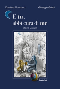 E tu, abbi cura di me. Storie vissute - Librerie.coop E tu, abbi cura di me. Storie vissute - Librerie.coop