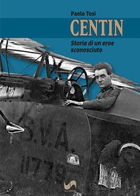 Centin. Storia di un eroe sconosciuto - Librerie.coop