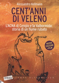 Cent'anni di veleno. L'ACNA di Cengio e la Valbormida: storia di un fiume rubato - Librerie.coop Cent'anni di veleno. L'ACNA di Cengio e la Valbormida: storia di un fiume rubato - Librerie.coop