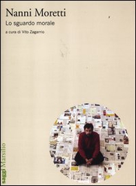Nanni Moretti. Lo sguardo morale - Librerie.coop