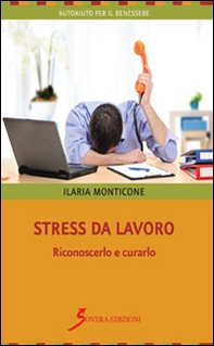 Stress da lavoro. Riconoscerlo e curarlo - Librerie.coop Stress da lavoro. Riconoscerlo e curarlo - Librerie.coop