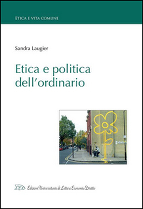 Etica e politica dell'ordinario - Librerie.coop Etica e politica dell'ordinario - Librerie.coop