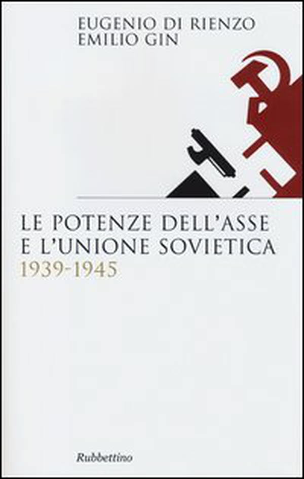 Le potenze dell'asse e l'Unione Sovietica 1939-1945 - Librerie.coop Le potenze dell'asse e l'Unione Sovietica 1939-1945 - Librerie.coop