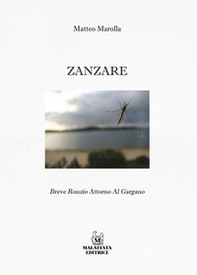 Zanzare. Breve ronzio intorno al Gargano - Librerie.coop Zanzare. Breve ronzio intorno al Gargano - Librerie.coop