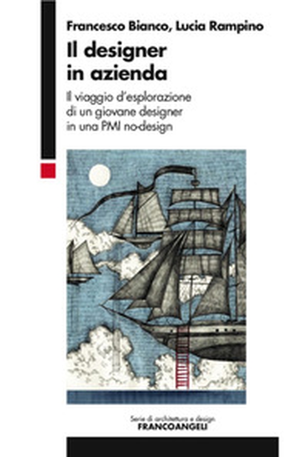 Il designer in azienda. Il viaggio d'esplorazione di un giovane designer in una PMI no-design - Librerie.coop Il designer in azienda. Il viaggio d'esplorazione di un giovane designer in una PMI no-design - Librerie.coop