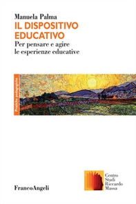 Il dispositivo educativo. Esperienza, formazione e pedagogia nell'opera di Riccardo Massa - Librerie.coop
