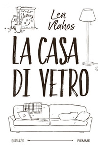La casa di vetro - Librerie.coop La casa di vetro - Librerie.coop