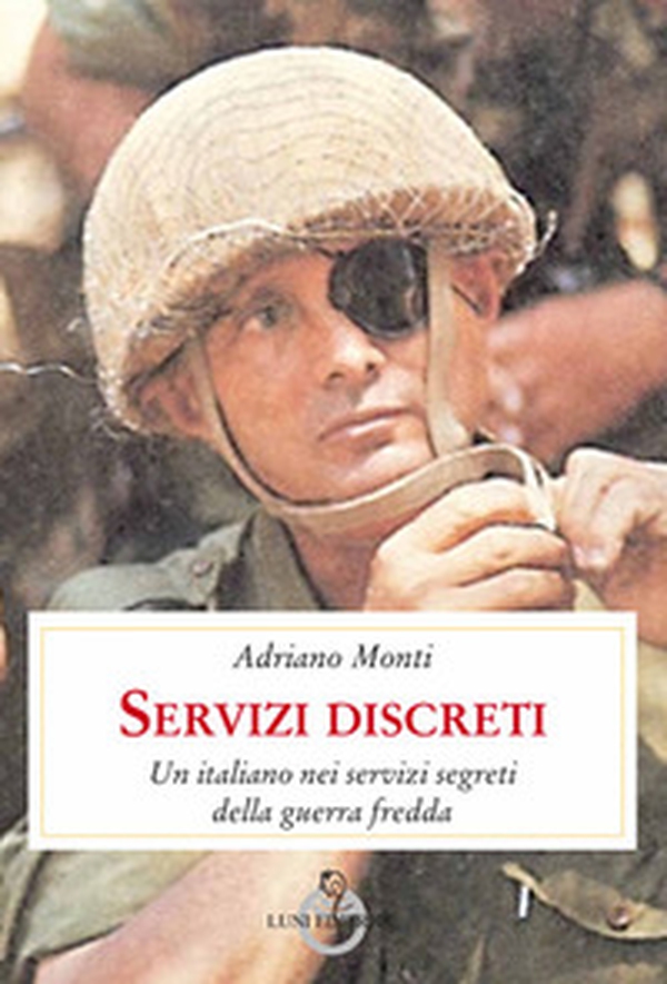 Servizi discreti. Un italiano nei servizi segreti della guerra fredda - Librerie.coop Servizi discreti. Un italiano nei servizi segreti della guerra fredda - Librerie.coop