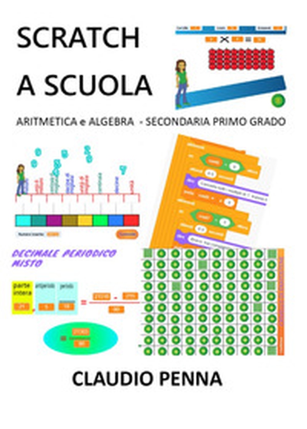 Scratch a scuola. Aritmetica e algebra per la secondaria di 1° grado - Librerie.coop Scratch a scuola. Aritmetica e algebra per la secondaria di 1° grado - Librerie.coop