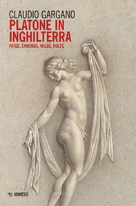 Platone in Inghilterra. Pater, Symonds, Wilde, Rolfe - Librerie.coop