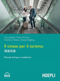 Il cinese per il turismo. Manuale di lingua e mediazione - Librerie.coop Il cinese per il turismo. Manuale di lingua e mediazione - Librerie.coop