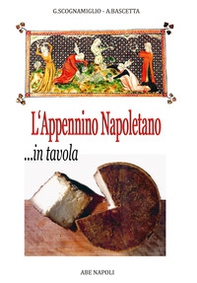 L'Appennino napoletano in tavola, il ricettario dei piatti e delle taverne antiche - Librerie.coop L'Appennino napoletano in tavola, il ricettario dei piatti e delle taverne antiche - Librerie.coop