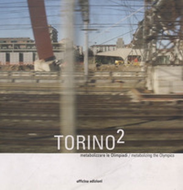 Torino 2. Metabolizzare le Olimpiadi - Librerie.coop Torino 2. Metabolizzare le Olimpiadi - Librerie.coop