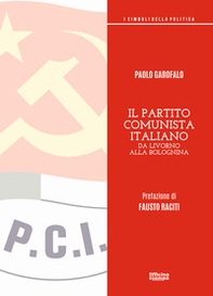 Il partito comunista italiano. Da Livorno alla Bolognina - Librerie.coop