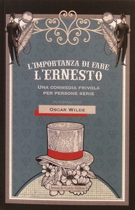 L'importanza di fare l'Ernesto. Una commedia frivola per persone serie - Librerie.coop L'importanza di fare l'Ernesto. Una commedia frivola per persone serie - Librerie.coop