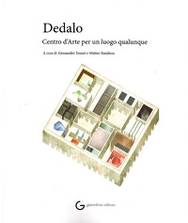 Dedalo. Centro d'arte per un luogo qualunque - Librerie.coop Dedalo. Centro d'arte per un luogo qualunque - Librerie.coop