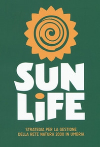 Sun life. Strategia per la gestione della rete Natura 2000 in Umbria - Librerie.coop