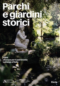 Parchi e giardini storici. PNRR. L'Europa per il patrimonio culturale d'Italia - Librerie.coop