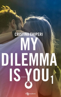 My dilemma is you - Vol. 1 - Librerie.coop