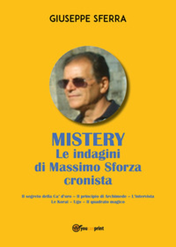 Mistery. Le indagini di Massimo Sforza cronista - Librerie.coop Mistery. Le indagini di Massimo Sforza cronista - Librerie.coop