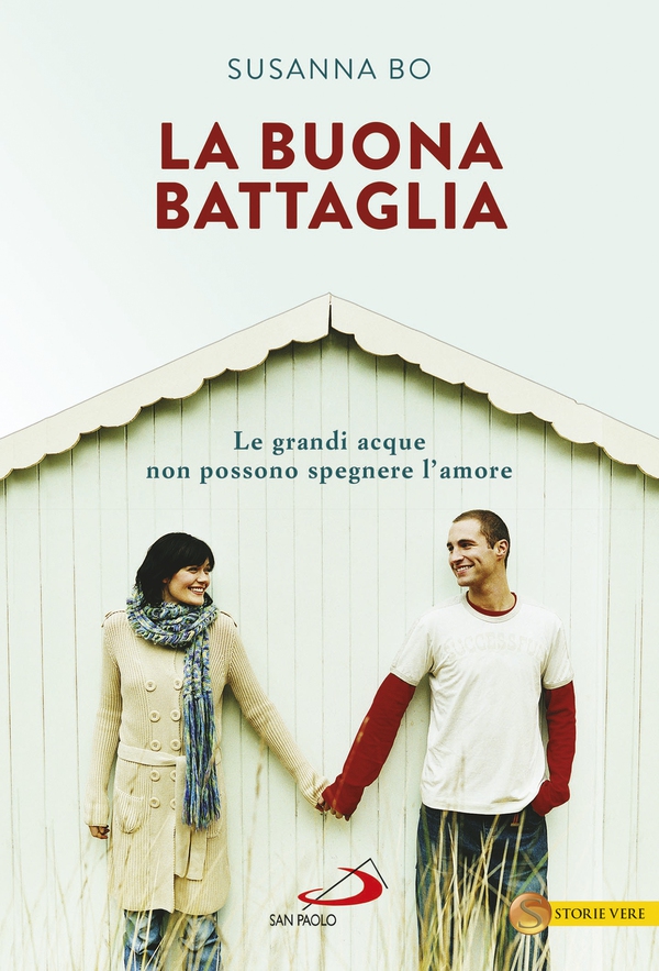 La buona battaglia. Le grandi acque non possono spegnere l'amore - Librerie.coop