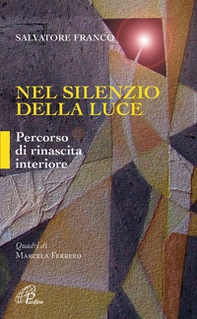 Nel silenzio della luce. Percorso di rinascita interiore - Librerie.coop